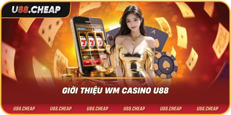 Giới thiệu wm casino u88