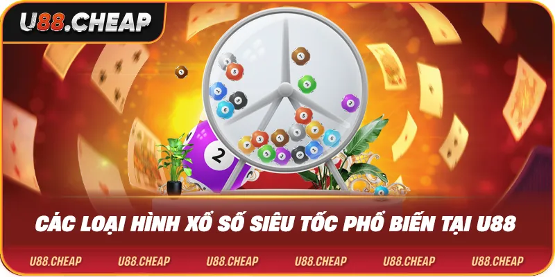Các loại hình xổ số siêu tốc phổ biến tại u88