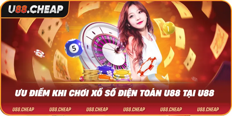 Ưu điểm khi chơi xổ số điện toán u88 tại u88